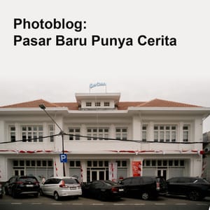 Pasar Baru Punya Cerita